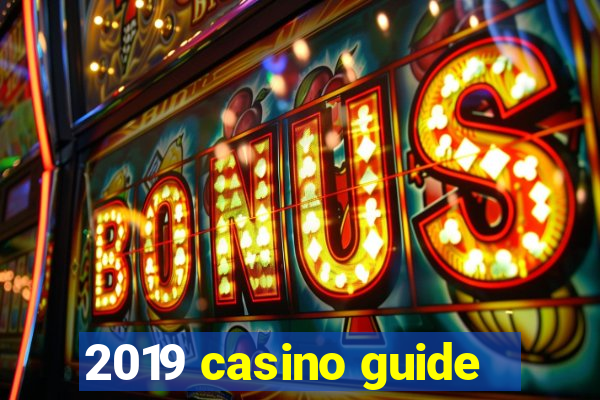 2019 casino guide