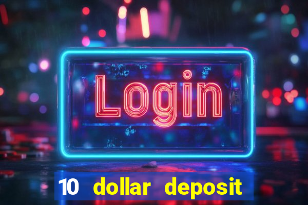 10 dollar deposit online casinos