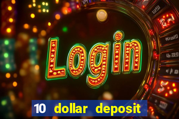 10 dollar deposit online casinos