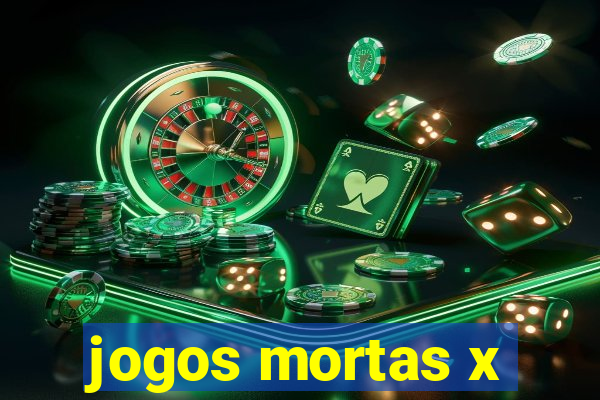 jogos mortas x