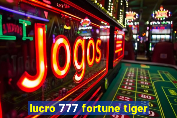 lucro 777 fortune tiger