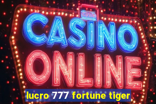 lucro 777 fortune tiger