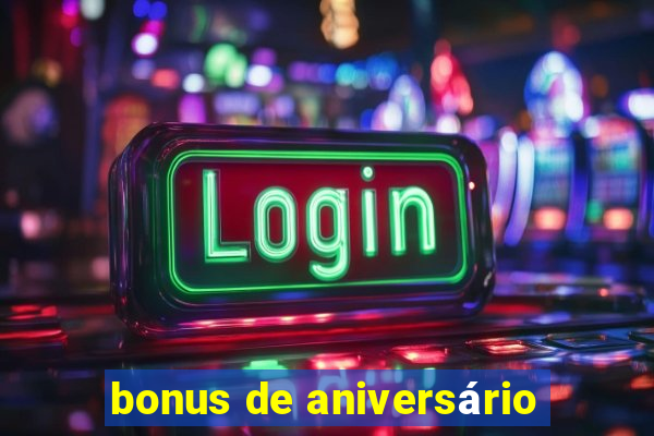 bonus de aniversário