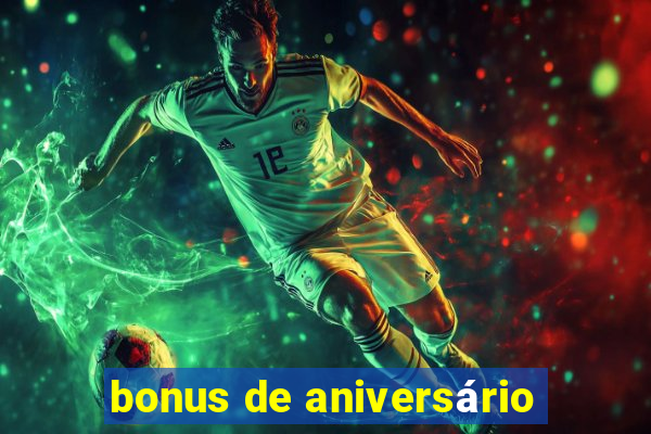 bonus de aniversário