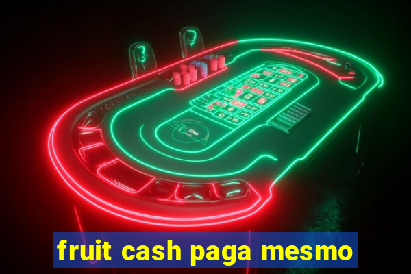 fruit cash paga mesmo