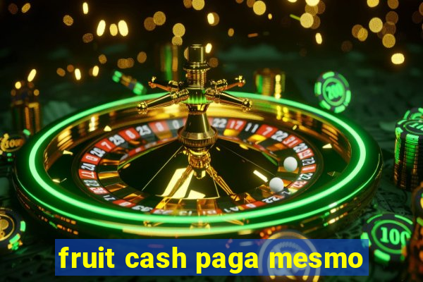 fruit cash paga mesmo