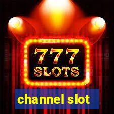 channel slot