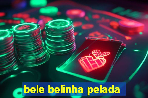 bele belinha pelada