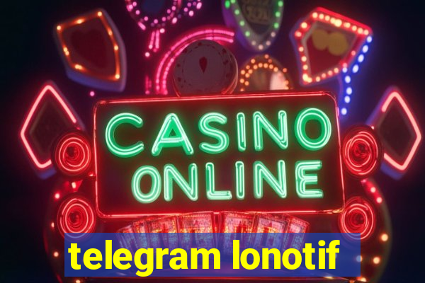 telegram lonotif