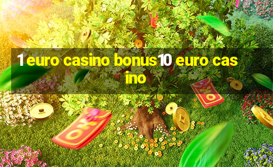 1 euro casino bonus10 euro casino