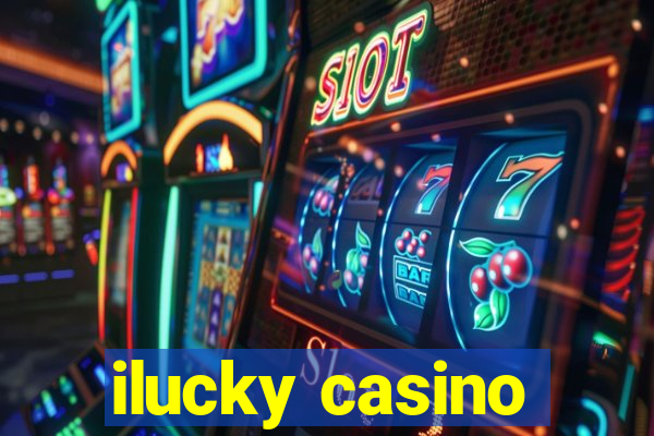 ilucky casino