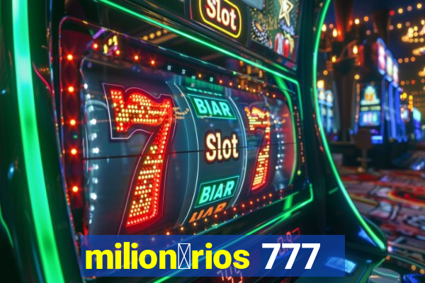 milion谩rios 777