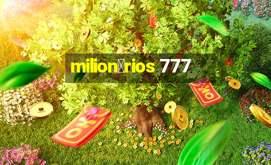 milion谩rios 777