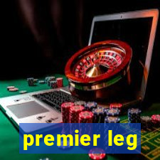 premier leg