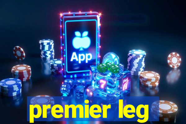 premier leg