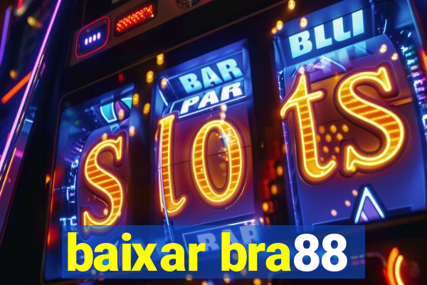 baixar bra88