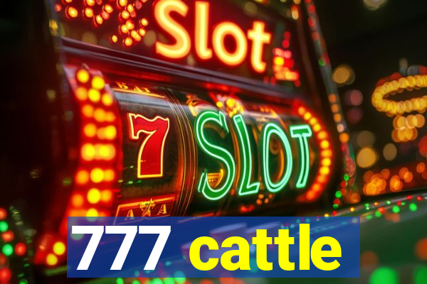 777 cattle