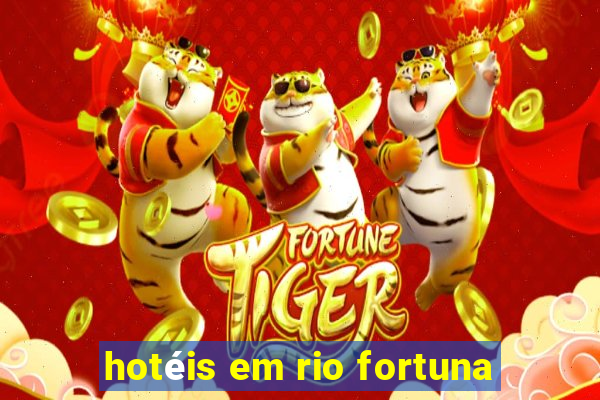 hotéis em rio fortuna