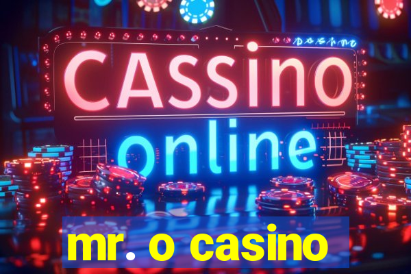 mr. o casino