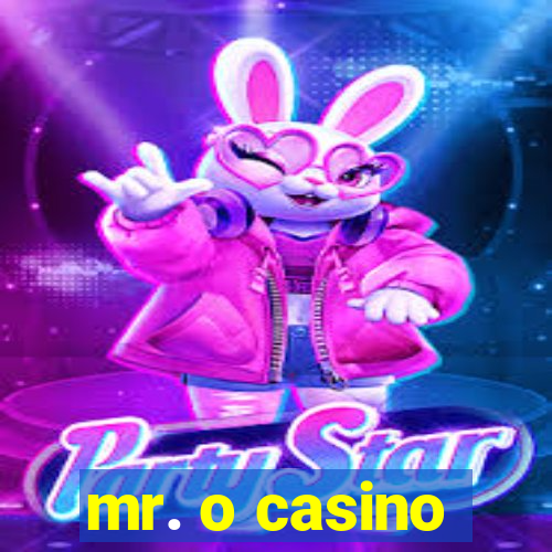 mr. o casino