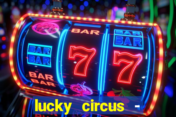 lucky circus - casino slots