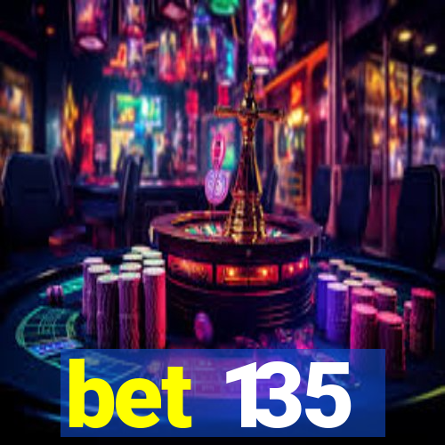 bet 135