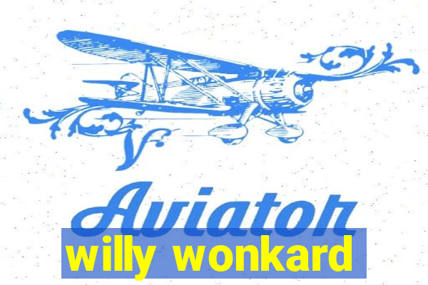 willy wonkard