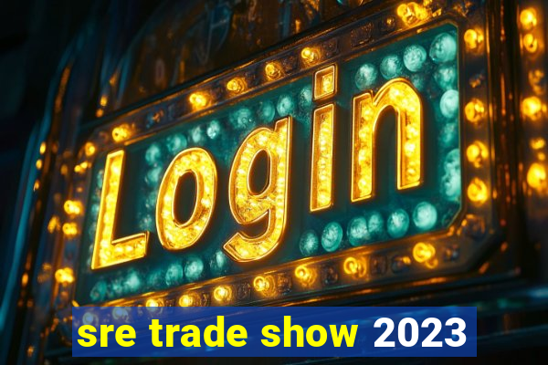 sre trade show 2023