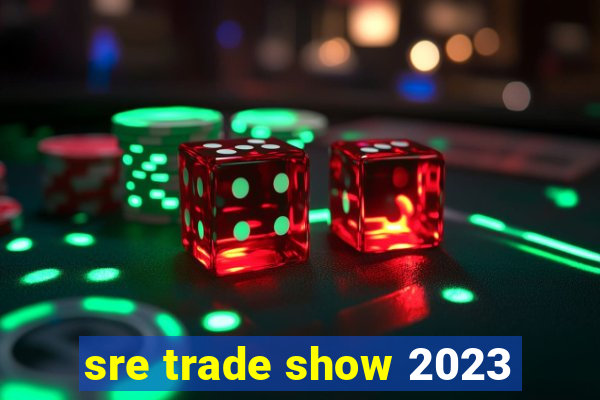 sre trade show 2023