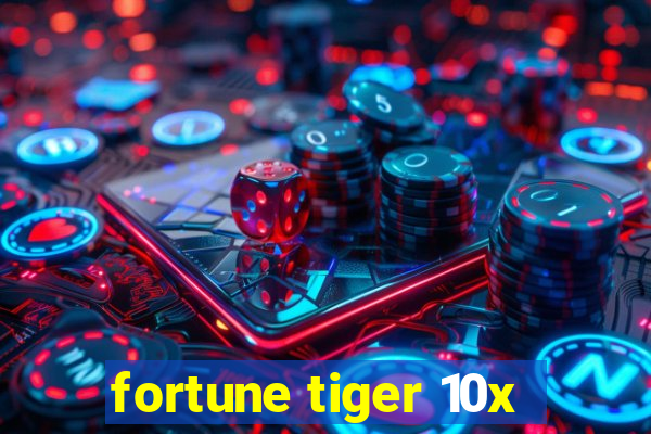 fortune tiger 10x