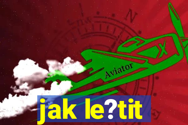 jak le?tit