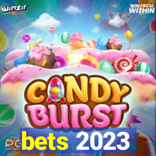 bets 2023