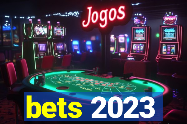 bets 2023