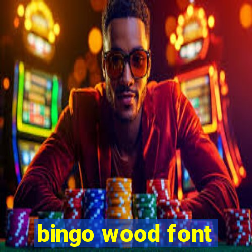 bingo wood font