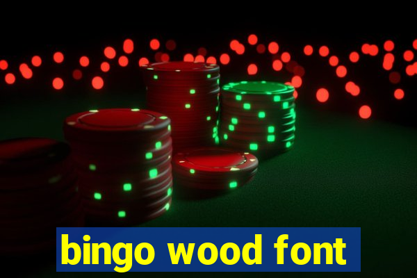 bingo wood font