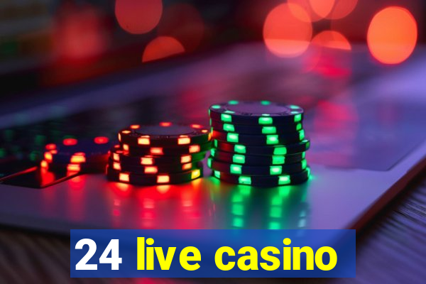 24 live casino