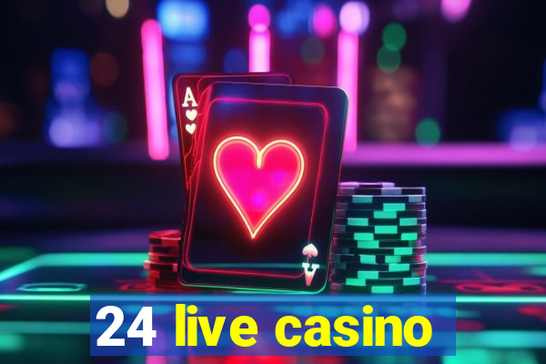 24 live casino