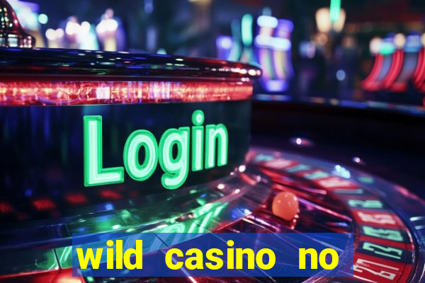 wild casino no deposit bonuses