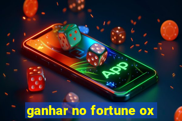 ganhar no fortune ox