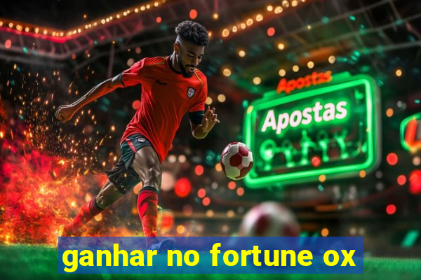 ganhar no fortune ox