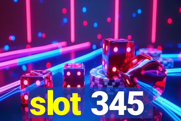 slot 345