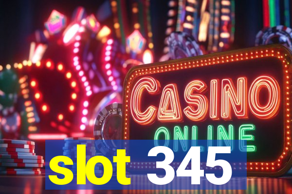 slot 345