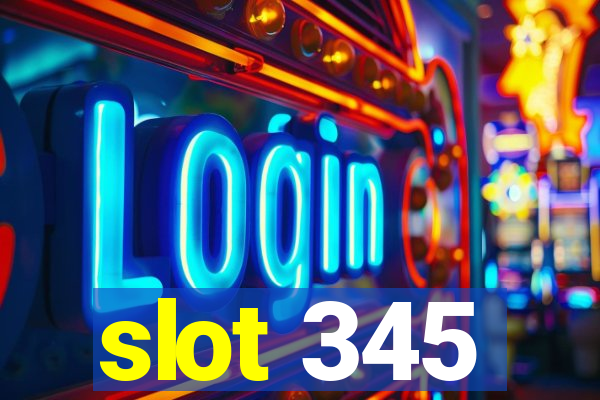 slot 345