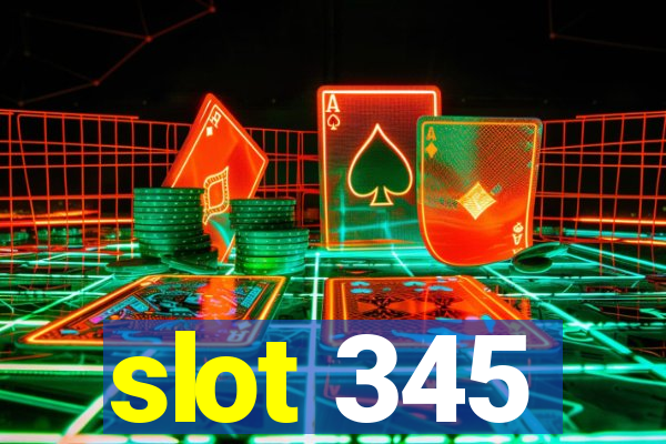 slot 345