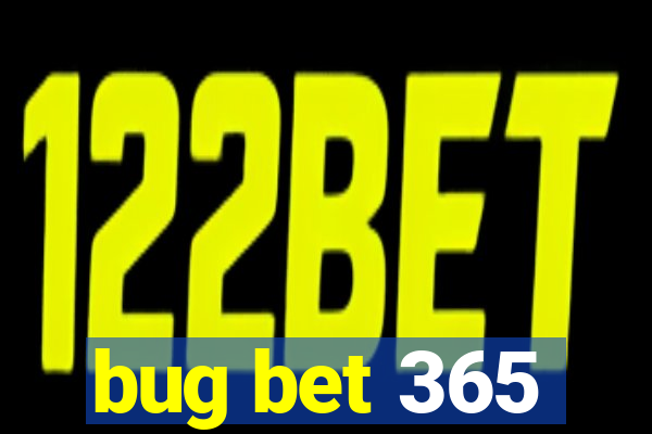 bug bet 365