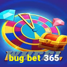 bug bet 365