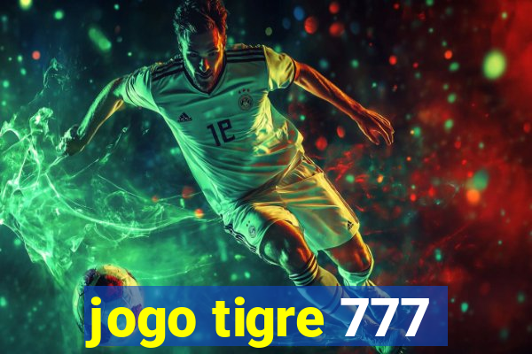 jogo tigre 777