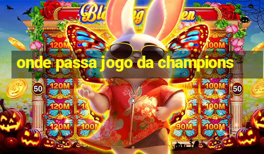 onde passa jogo da champions