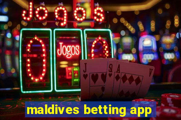 maldives betting app