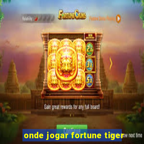 onde jogar fortune tiger